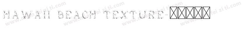 Hawaii Beach Texture字体转换
